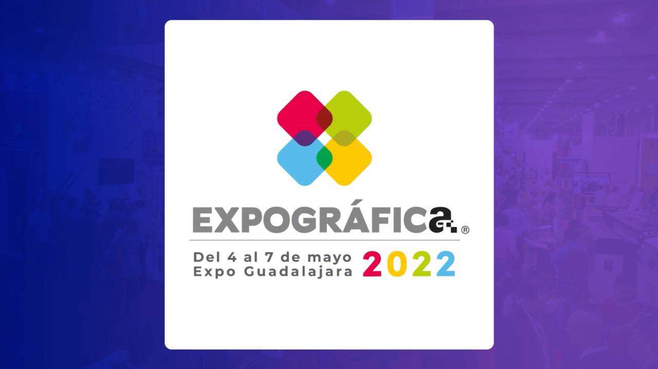 EXPOGRÁFICA CAMBIA DE FECHA, SE CELEBRARÁ DEL 4 AL 7 DE MAYO DE 2022